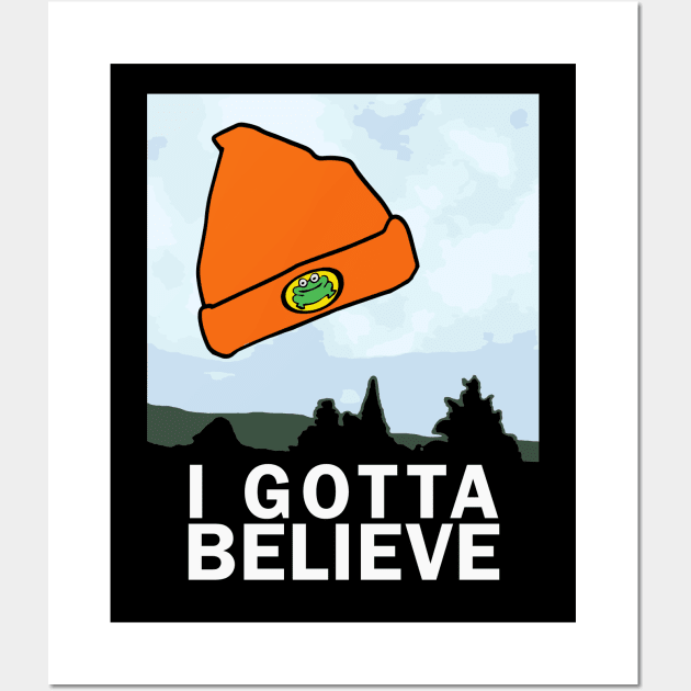 I Gotta Believe Wall Art by hoodwinkedfool